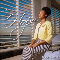 Anesa Slater - I Am Your Hope
