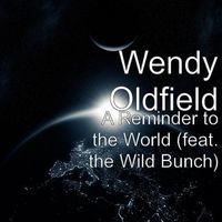 Wendy Oldfield - A Reminder to the World (feat. The Wild Bunch)