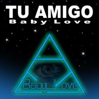 Baby Love - Tu Amigo (Explicit)