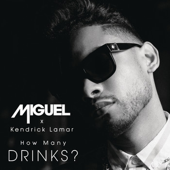 Miguel feat. Kendrick Lamar - How Many Drinks? (Explicit)
