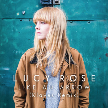 Lucy Rose - Like an Arrow (Klaves Remix)