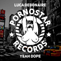 Luca Debonaire - Yeah Dope