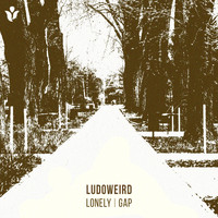 Ludoweird - Lonely / Gap