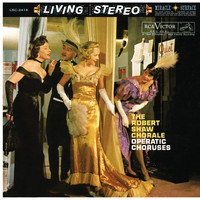Robert Shaw - The Robert Shaw Chorale - Operatic Choruses