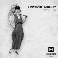 Morticia Walker - Berlin EP