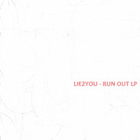 Lie2You - Run Out