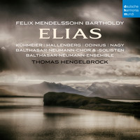 Thomas Hengelbrock - Mendelssohn: Elias, Op. 70