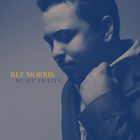 Ree Morris - Music Is Life