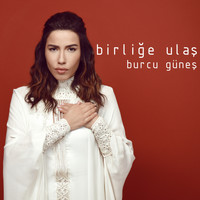 Burcu Güneş - Birliğe Ulaş