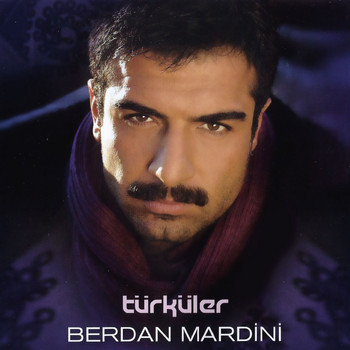 Berdan Mardini - Türküler