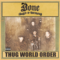 Bone Thugs-N-Harmony - Thug World Order (Explicit)