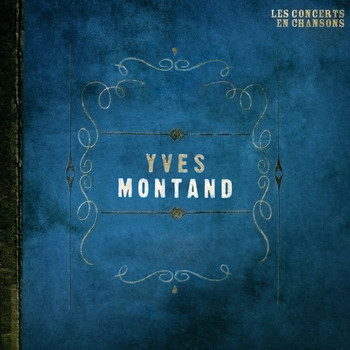 Yves Montand - Les concerts en chansons, Vol. 1 : Yves Montand