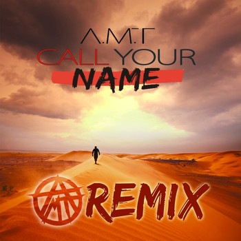 A.M.T - Call Your Name (Remix)