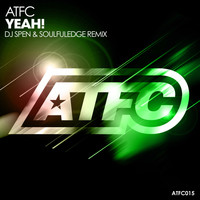 ATFC - Yeah! (DJ Spen and Soulfuledge Remix)