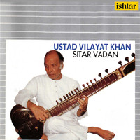 Ustad Vilayat Khan - Ustad Vilayat Khan: Sitar Vadan