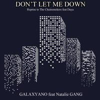 Galaxyano - Don't Let Me Down (Reprise to the Chainsmokers Feat Daya)