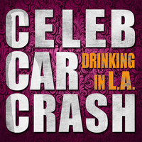 Celeb Car Crash - Drinkin' in L.A.