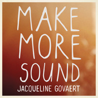 Jacqueline Govaert - Make More Sound