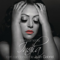 India - Intensamente Con Canciones de Juan Gabriel