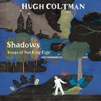 Hugh Coltman - Shadows - Songs of Nat King Cole