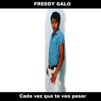 Freddy Galo - Cada Vez Que Te Veo Pasar