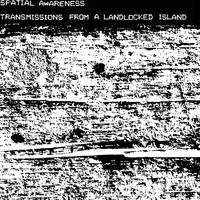 Spatial Awareness - Transmissions from a Landlocked Island