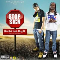 Gambit - Stop Sign (feat. Dug G) (Explicit)