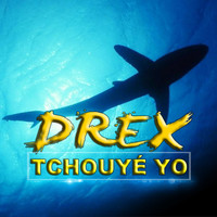 Drex - Tchouyé yo (Explicit)