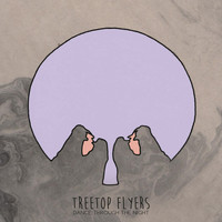 Treetop Flyers - Dance Through the Night