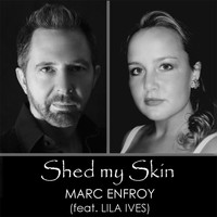 Marc Enfroy - Shed My Skin (feat. Lila Ives)