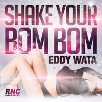 Eddy Wata - Shake Your Bom Bom