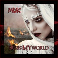 MDK - Burn My World