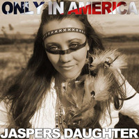 Jaspers Daughter - Only in America