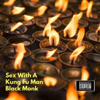 Black Monk - Sex with a Kung Fu Man (Explicit)