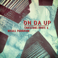 Conscious Route - On da Up (feat. Micall Parknsun)
