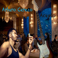 Arturo Cerezo - Acepto
