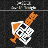BasSick - Save Me Tonight