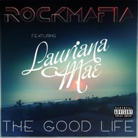 Rock Mafia - Good Life (feat. Lauriana Mae) (Explicit)