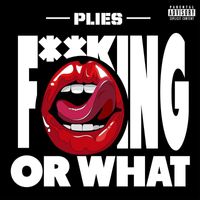 Plies - Fuckin or What (Explicit)