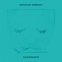 Krisztian Dobrocsi - Kaleidoscope