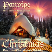 Ricci Ferra & Horea Crishan - Panpipe Christmas (German Christmas Carols) (German Christmas Carols)