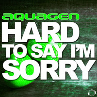 Aquagen - Hard to Say I'm Sorry (More Remixes)