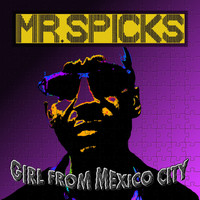 Mr. Spicks - Girl from Mexico City