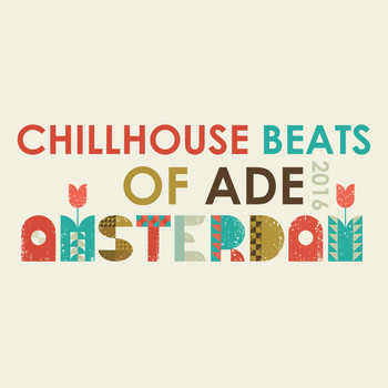 Various Artists - Chillhouse Beats of Ade: Amsterdam 2016