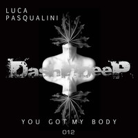 Luca Pasqualini - You Got My Body