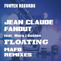 Jean Claude Fanout feat. Mara J Boston - Floating (Mafo Remixes)