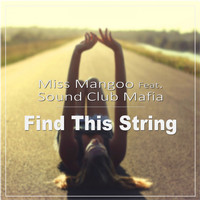 Miss Mangoo feat. Sound Club Mafia - Find This String
