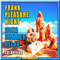 Frank Pleasure Night - Ibiza Summer Relax (Cut Version)