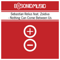Sebastian Relius feat. Zoidiva - Nothing Can Come Between Us