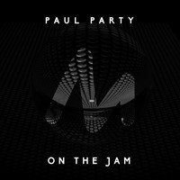 Paul Party - On the Jam